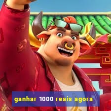 ganhar 1000 reais agora